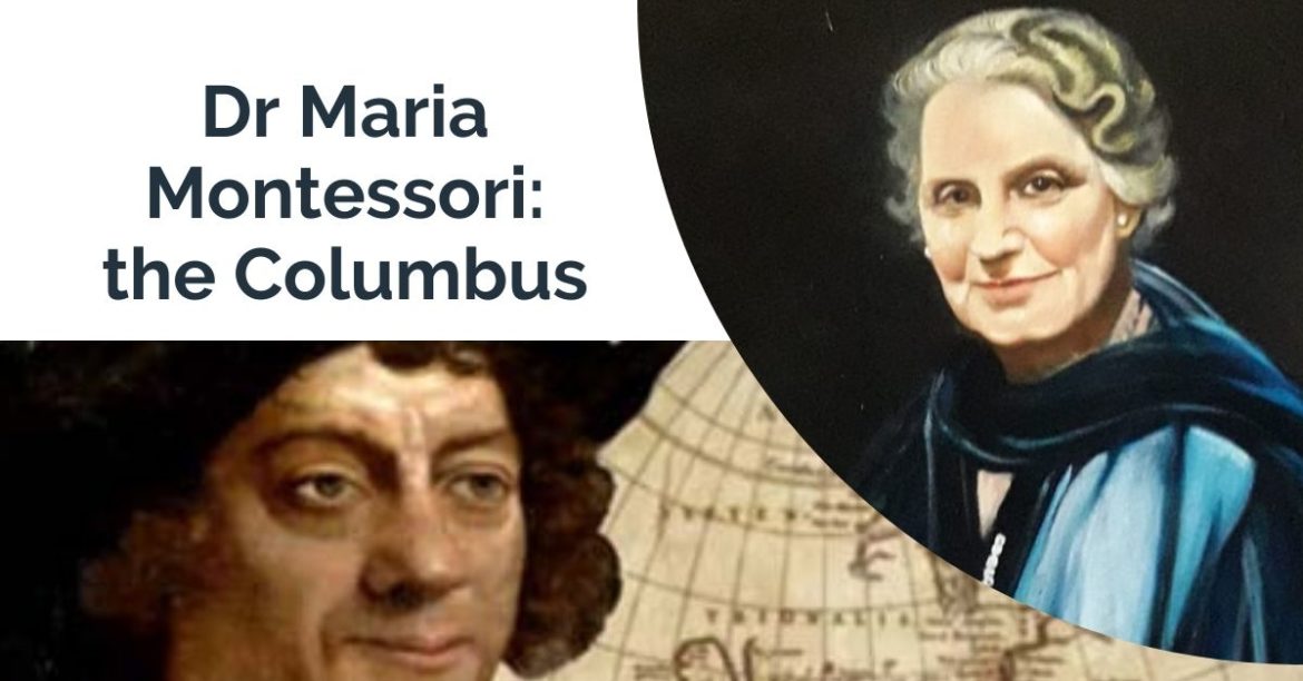 Dr Maria Montessori – the Columbus